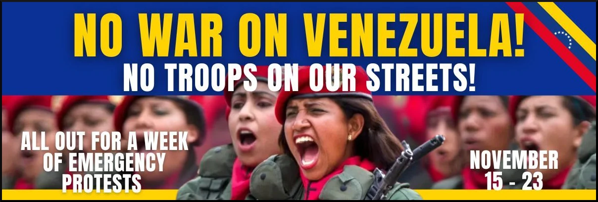 <No War on Venezuela; No Troops on Our Streets